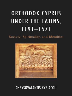 cover image of Orthodox Cyprus under the Latins, 1191&#8211;1571
